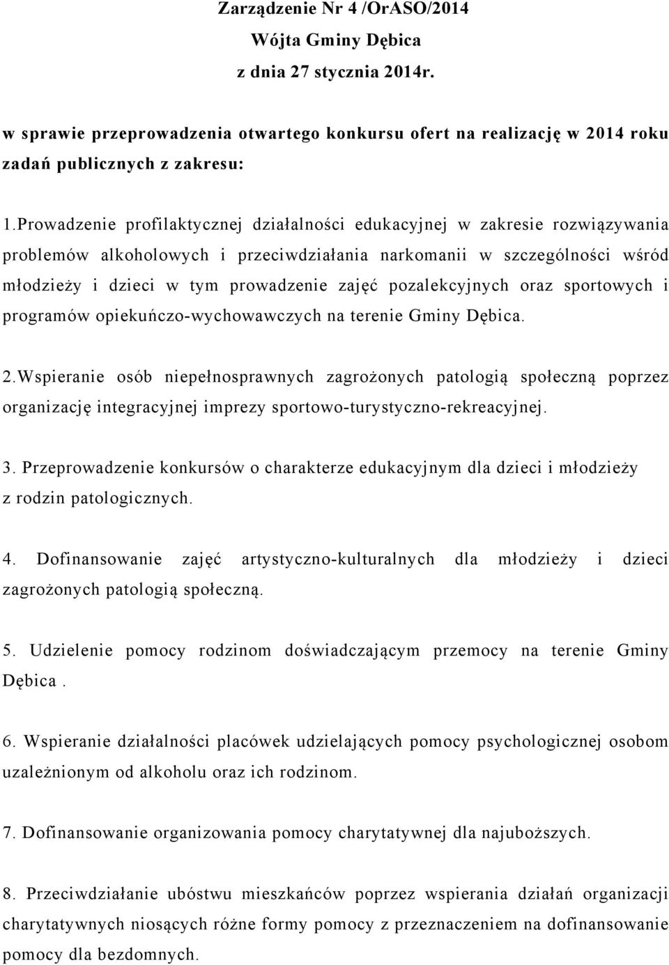 pozalekcyjnych oraz sportowych i programów opiekuńczo-wychowawczych na terenie Gminy Dębica. 2.