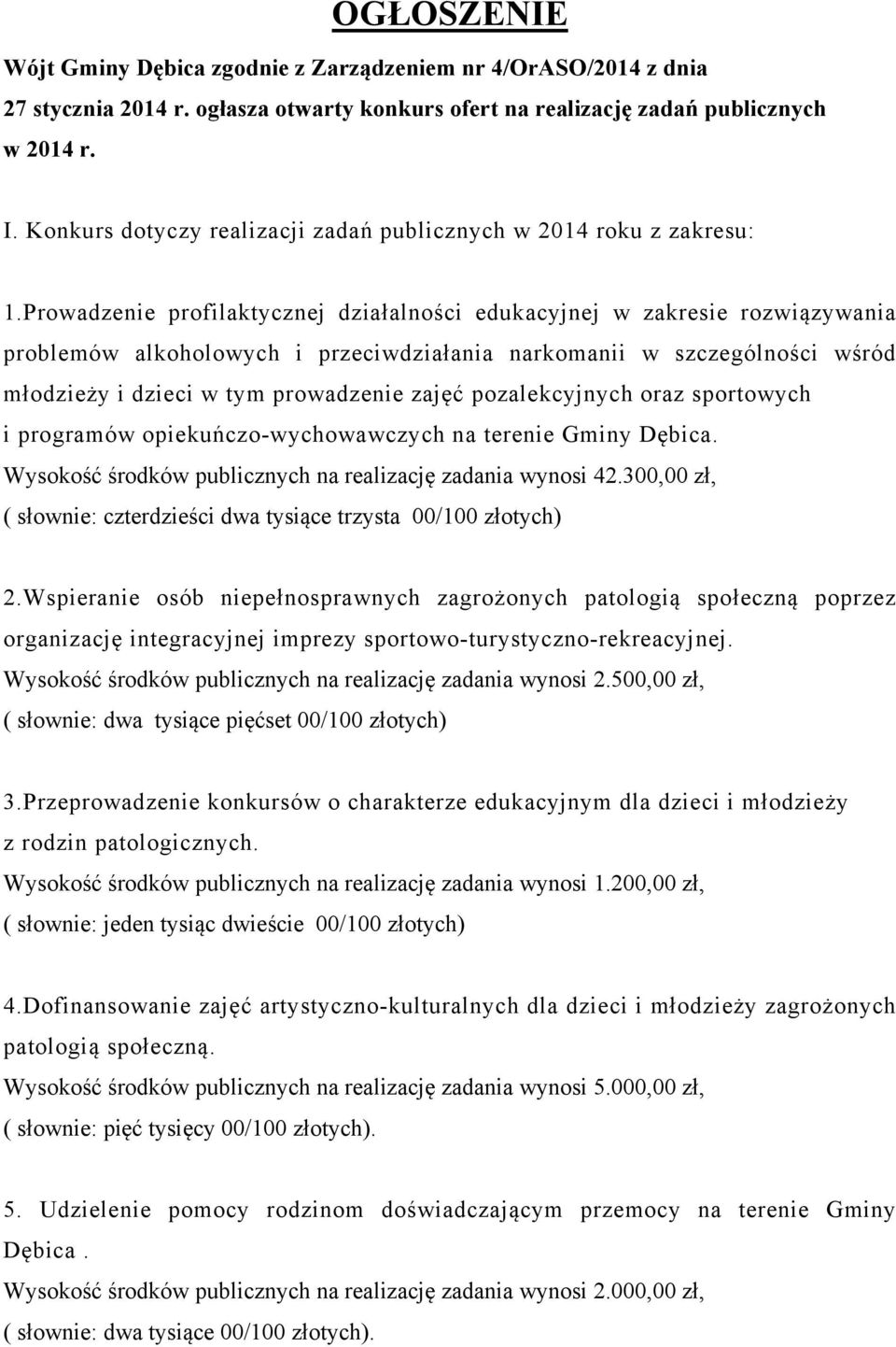 Prowadzenie profilaktycznej działalności edukacyjnej w zakresie rozwiązywania problemów alkoholowych i przeciwdziałania narkomanii w szczególności wśród młodzieży i dzieci w tym prowadzenie zajęć