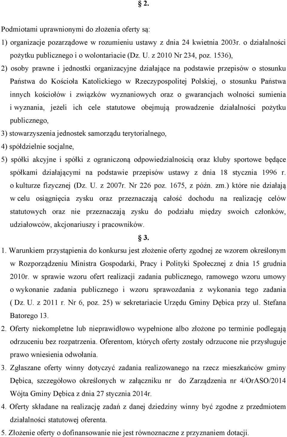 1536), 2) osoby prawne i jednostki organizacyjne działające na podstawie przepisów o stosunku Państwa do Kościoła Katolickiego w Rzeczypospolitej Polskiej, o stosunku Państwa innych kościołów i