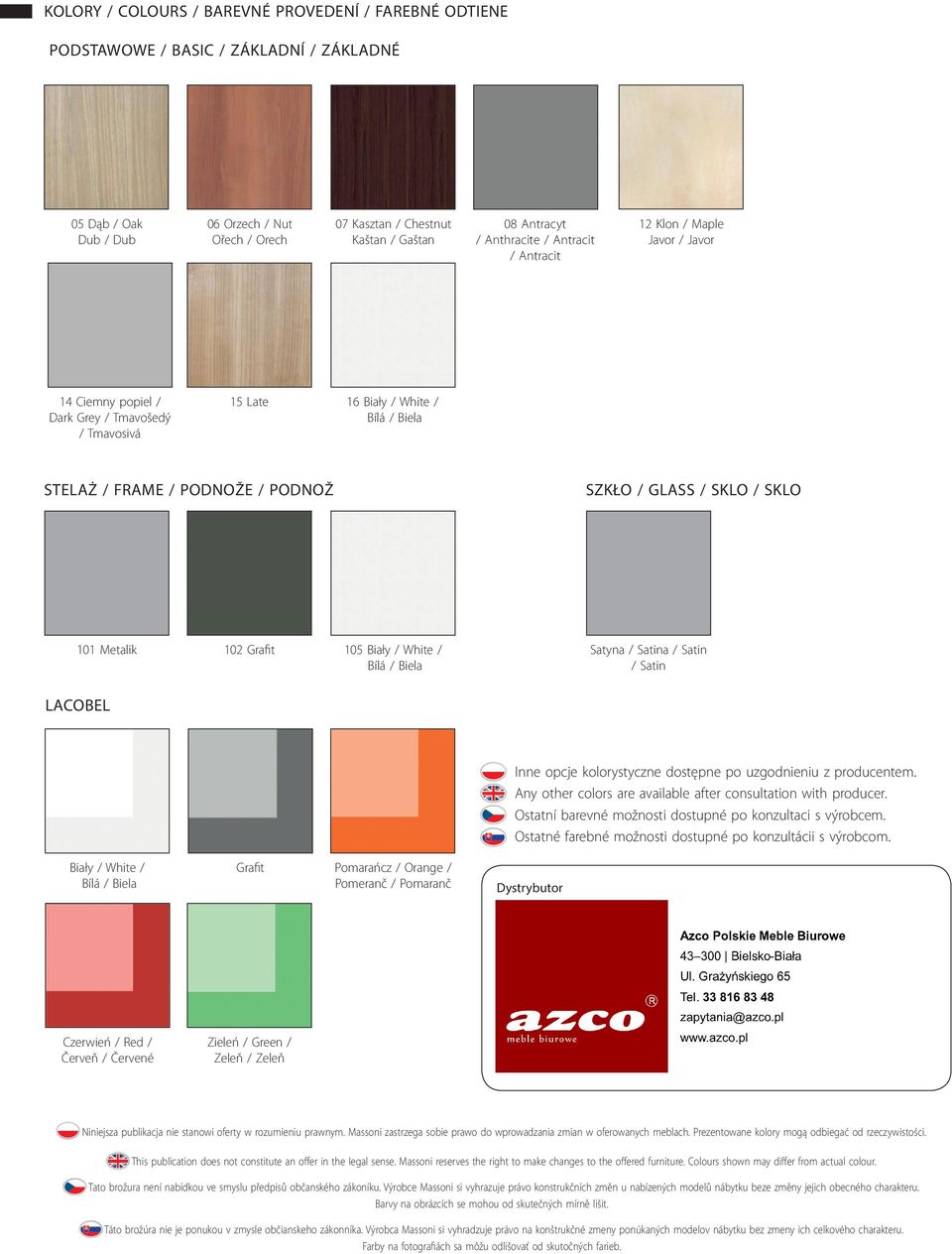 GLASS / SKLO / SKLO 101 Metalik 102 Grafit 105 Biały / White / Satyna / Satina / Satin Bílá / Biela / Satin LACOBEL Inne opcje kolorystyczne dostępne po uzgodnieniu z producentem.