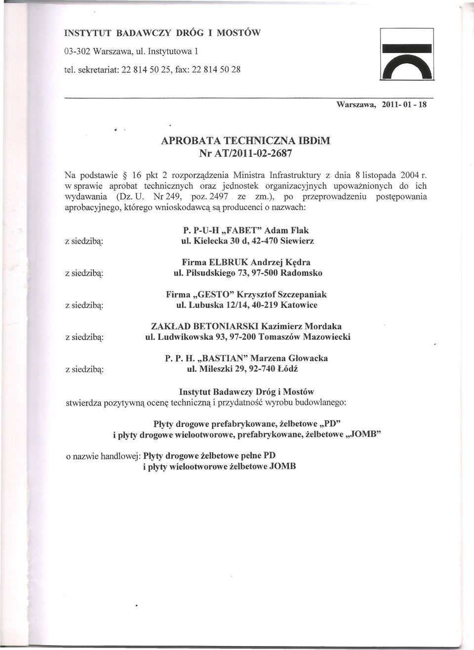 2004 r. w sprawie aprobat technicznych oraz jednostek organizacyjnych upoważnionych do ich wydawania (Dz. U. Nr 249, poz.2497. ze zm.