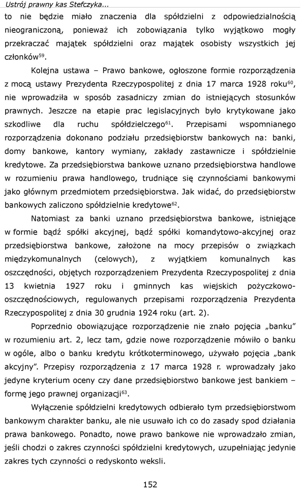 Kolejna ustaa Prao bankoe, ogłoszone forme rozporządzena z mocą ustay Prezydenta Rzeczypospoltej z dna 17 marca 1928 roku60, ne proadzła sposób zasadnczy zman do stnejących stosunkó pranych.