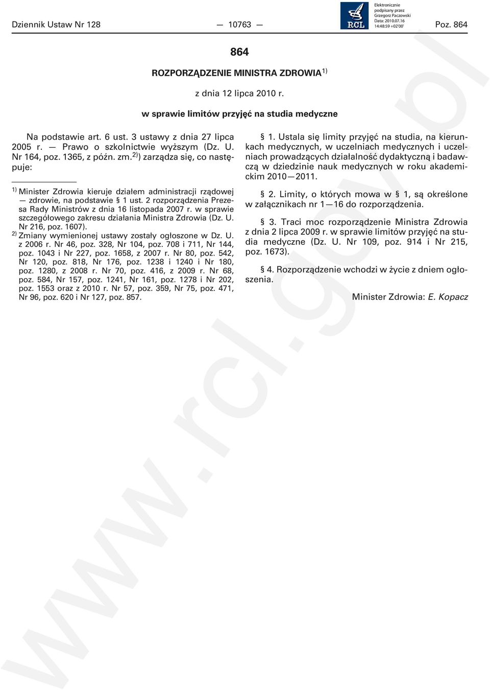 2 rozporządzenia Prezesa Rady Ministrów z dnia 16 listopada 2007 r. w sprawie szczegółowego zakresu działania Ministra Zdrowia (Dz. U. Nr 216, poz. 1607).