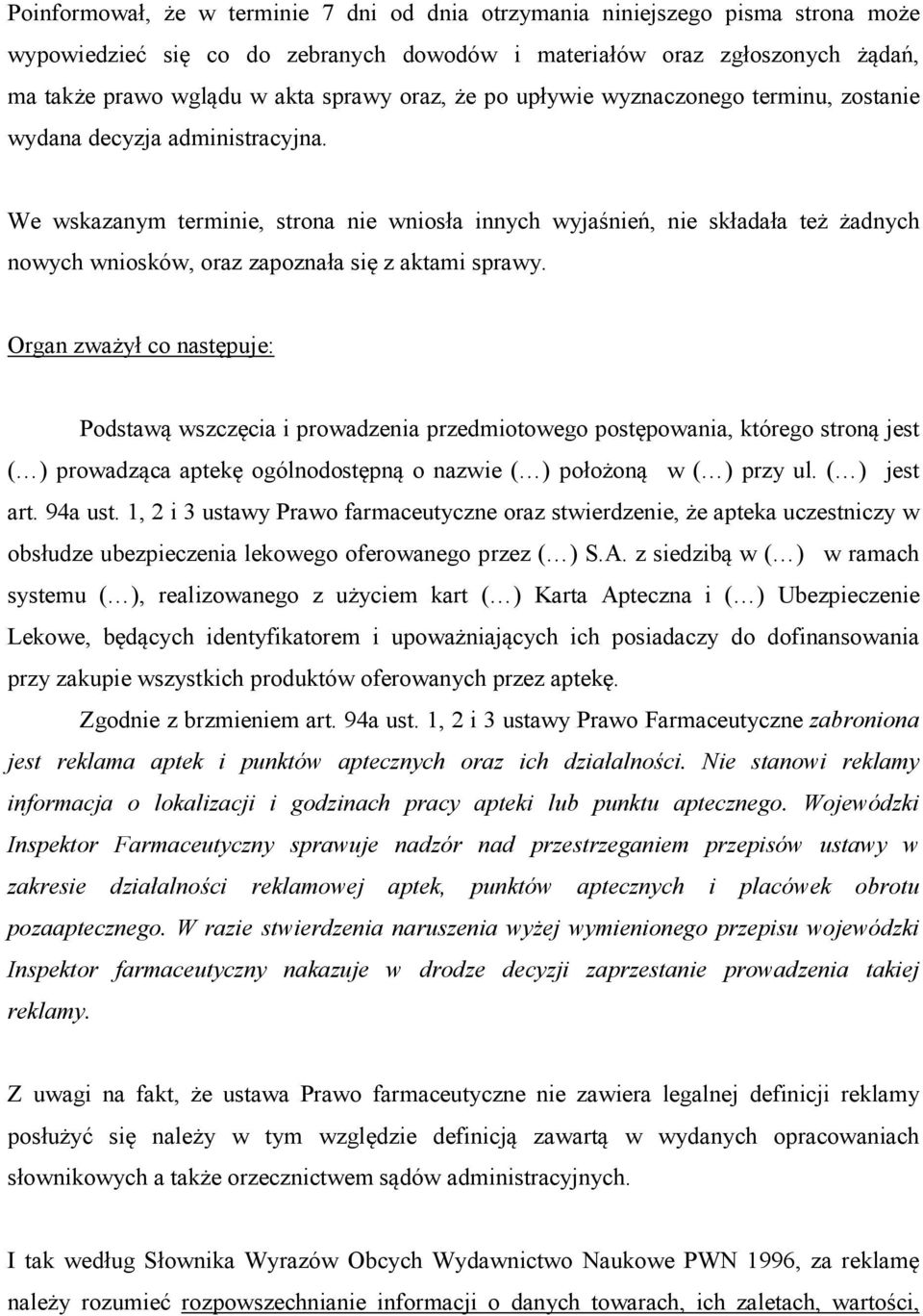 We wskazanym terminie, strona nie wniosła innych wyjaśnień, nie składała też żadnych nowych wniosków, oraz zapoznała się z aktami sprawy.