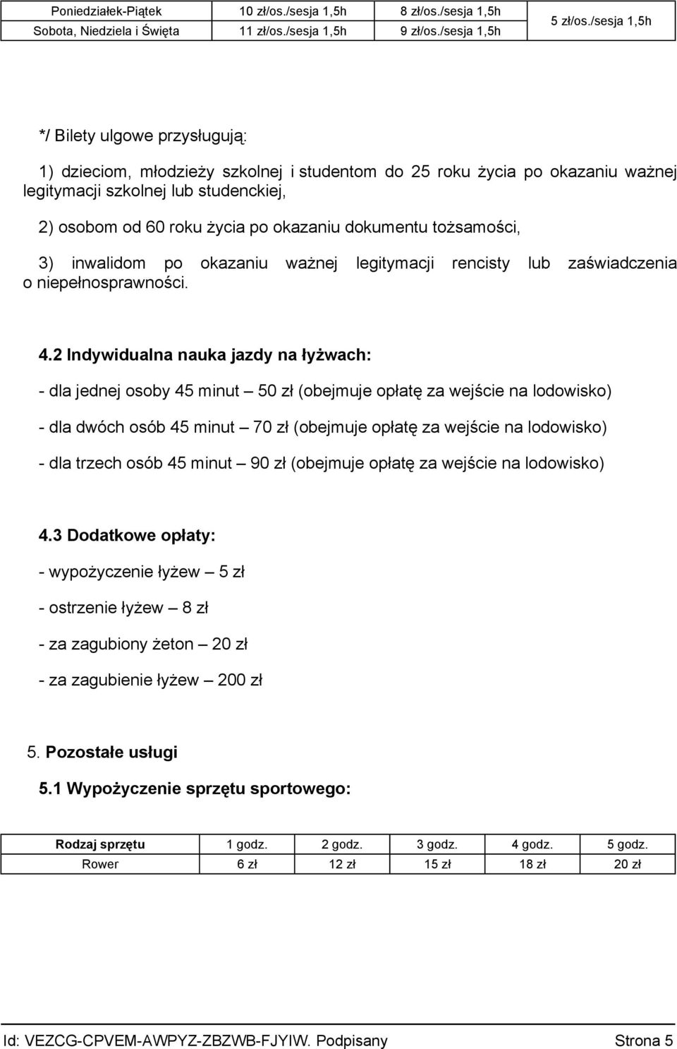 dokumentu tożsamości, 3) inwalidom po okazaniu ważnej legitymacji rencisty lub zaświadczenia o niepełnosprawności. 4.