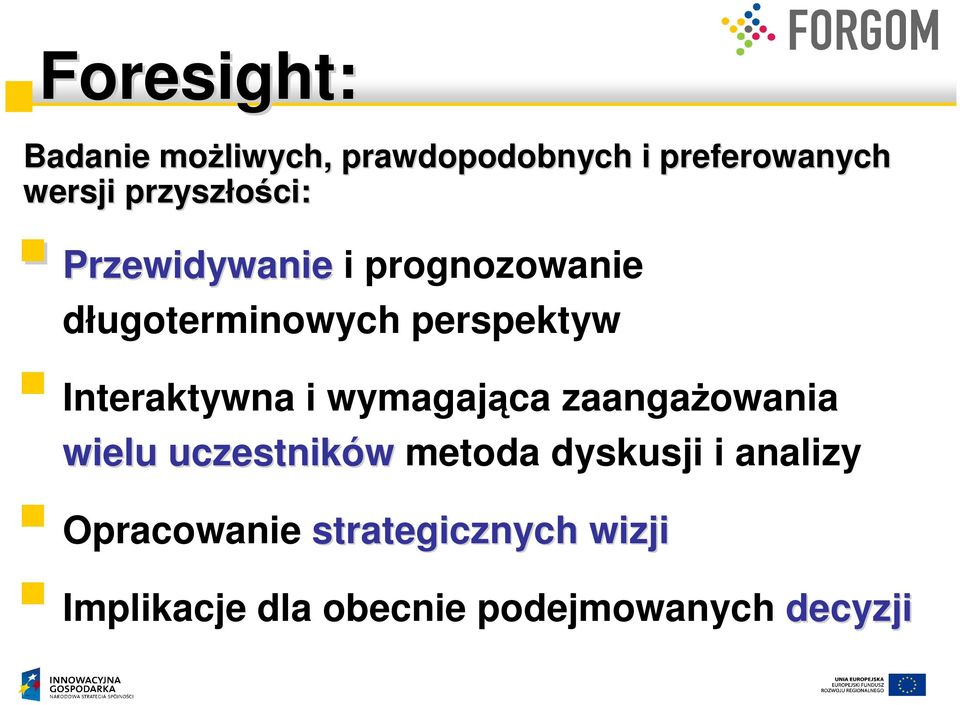 Interaktywna i wymagająca zaangaŝowania wielu uczestników metoda dyskusji i