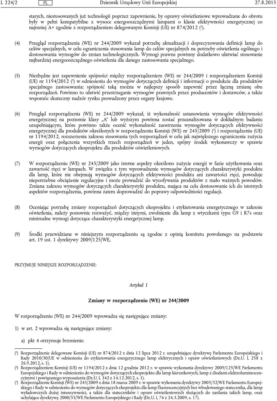 energetycznej co najmniej A+ zgodnie z rozporządzeniem delegowanym Komisji (UE) nr 874/2012 ( 1 ).