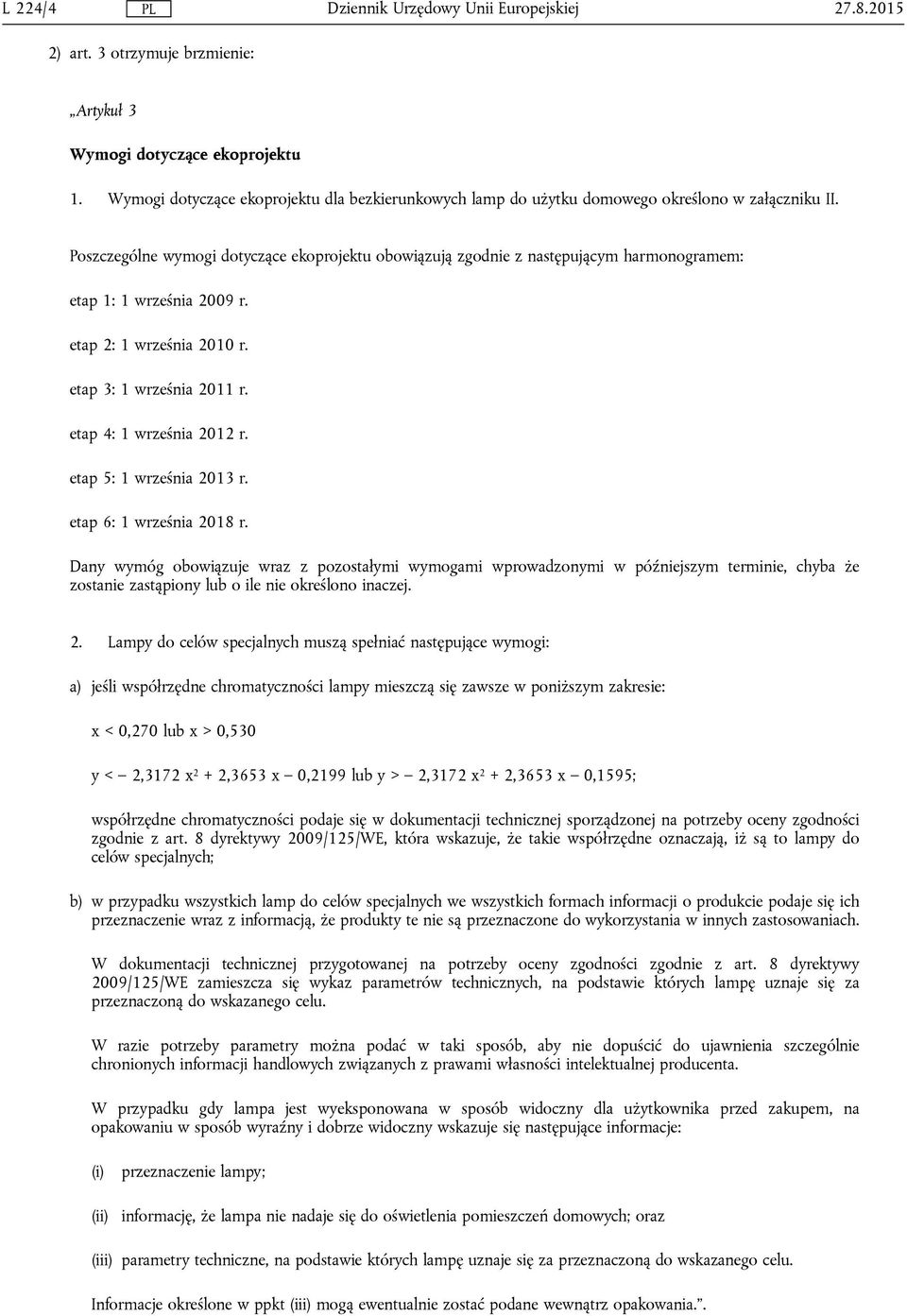 etap 5: 1 września 2013 r. etap 6: 1 września 2018 r.