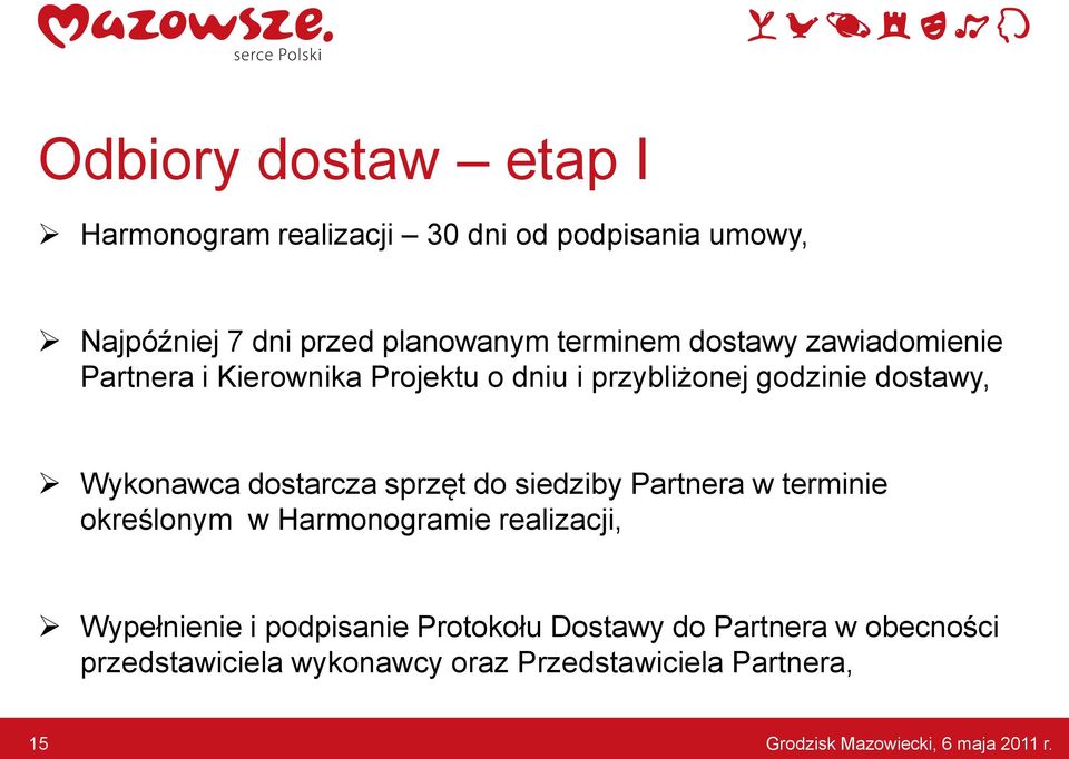 sprzęt do siedziby Partnera w terminie określonym w Harmonogramie realizacji, Wypełnienie i podpisanie Protokołu