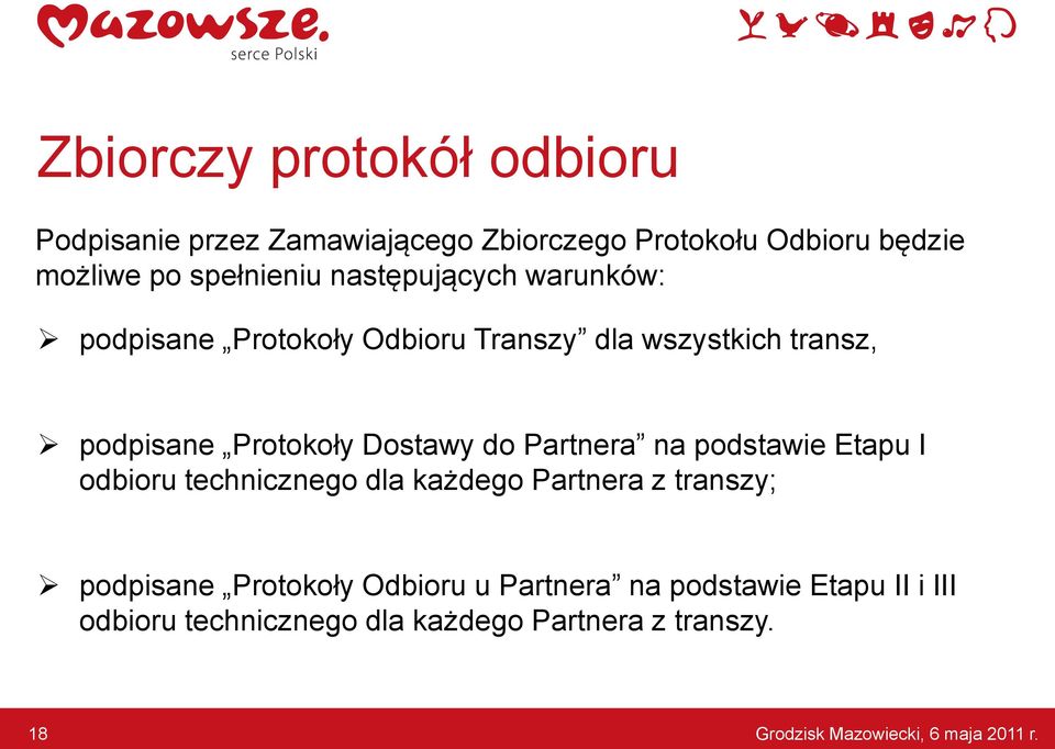 Partnera na podstawie Etapu I odbioru technicznego dla każdego Partnera z transzy; podpisane Protokoły Odbioru u