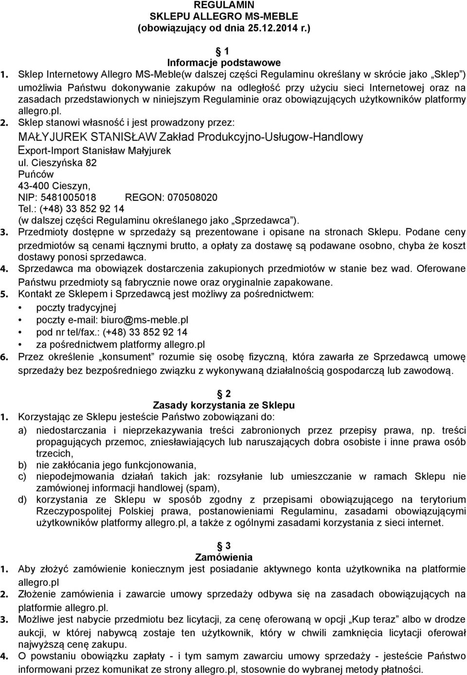 przedstawionych w niniejszym Regulaminie oraz obowiązujących użytkowników platformy allegro.pl. 2.