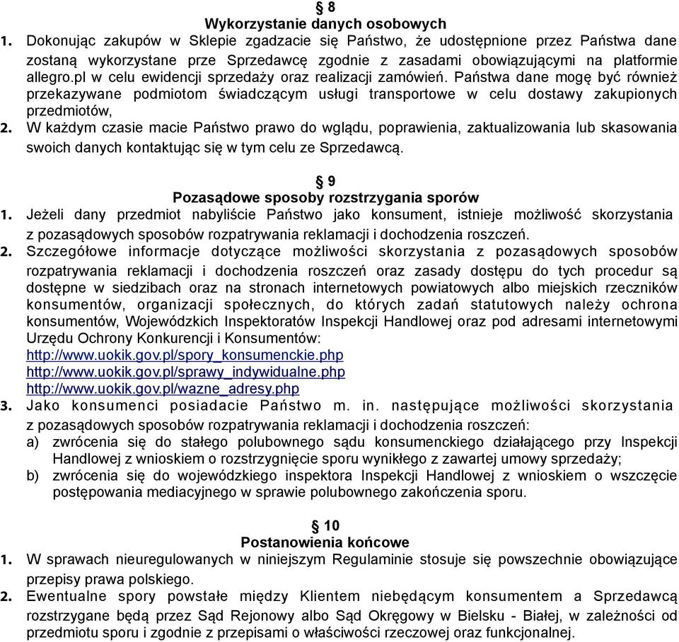 pl w celu ewidencji sprzedaży oraz realizacji zamówień. Państwa dane mogę być również przekazywane podmiotom świadczącym usługi transportowe w celu dostawy zakupionych przedmiotów, 2.