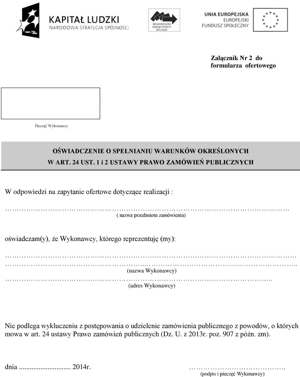 że Wykonawcy, którego reprezentuję (my):.... (nazwa Wykonawcy).