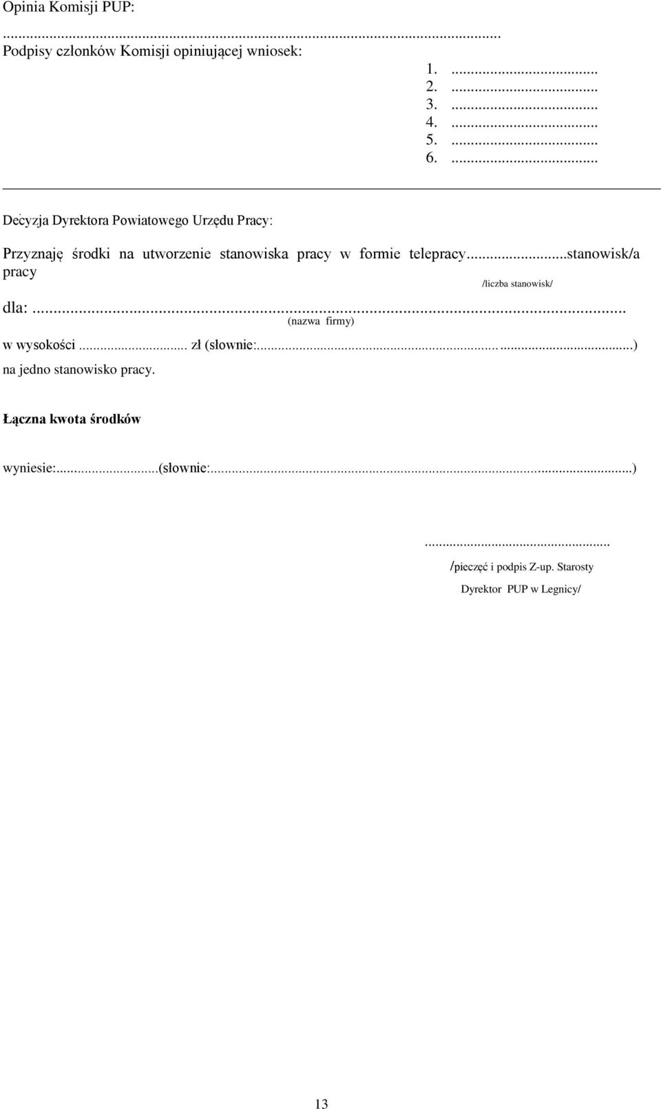 ..stanowisk/a pracy /liczba stanowisk/ dla:... (nazwa firmy) w wysokości... zł (słow:.