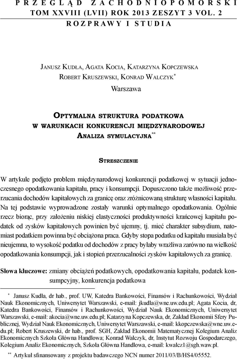 SYMULACYJNA ** 2 STRESZCZENIE W artyule podjęto problem międzynarodowej onurenji podatowej w sytuaji jednozesnego opodatowania apitału, pray i onsumpji.