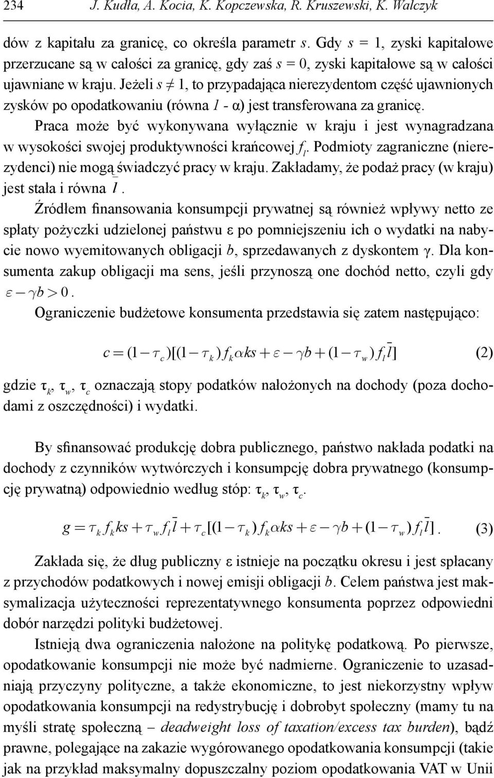 Jeżeli s, to przypadająa nierezydentom zęść ujawnionyh zysów po opodatowaniu (równa - α) jest transferowana za granię.