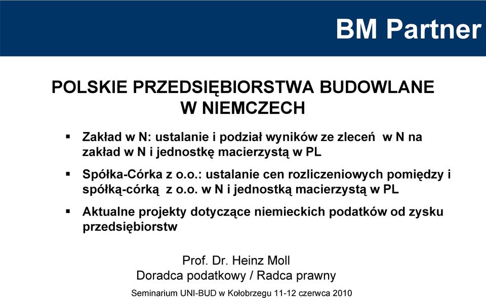 o. w N i jednostką macierzystą w PL Aktualne projekty dotyczące niemieckich podatków od zysku przedsiębiorstw