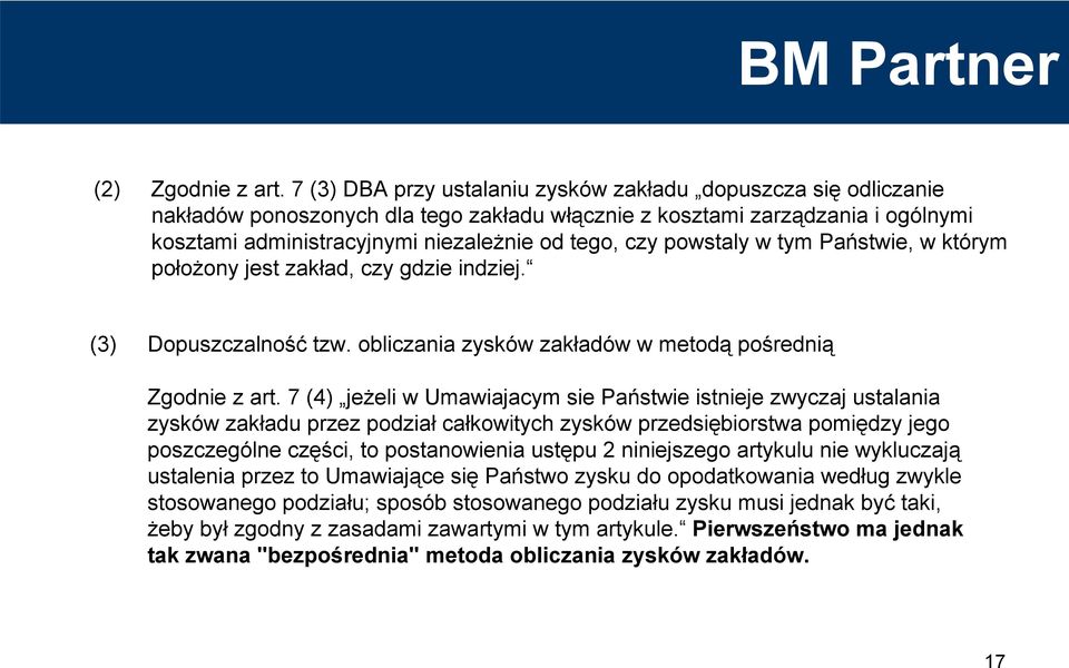 powstaly w tym Państwie, w którym położony jest zakład, czy gdzie indziej. (3) Dopuszczalność tzw. obliczania zysków zakładów w metodą pośrednią Zgodnie z art.