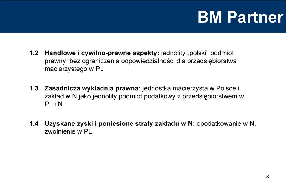 3 Zasadnicza wykładnia prawna: jednostka macierzysta w Polsce i zakład w N jako jednolity