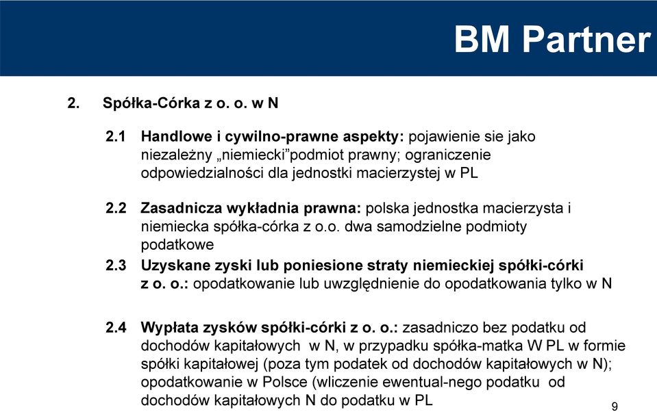 2 Zasadnicza wykładnia prawna: polska jednostka macierzysta i niemiecka spółka-córka z o.o. dwa samodzielne podmioty podatkowe 2.