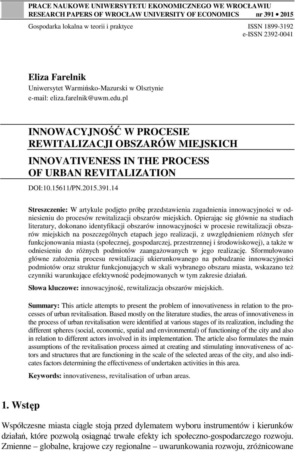 pl INNOWACYJNOŚĆ W PROCESIE REWITALIZACJI OBSZARÓW MIEJSKICH INNOVATIVENESS IN THE PROCESS OF URBAN REVITALIZATION DOI:10.15611/PN.2015.391.