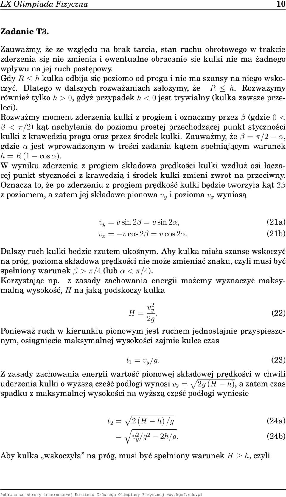 Gdy R h kulka odbija się poziomo od progu i nie ma szansy na niego wskoczyć. Dlatego w dalszych rozważaniach założymy, że R h.