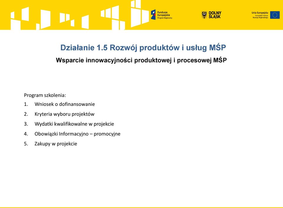 i procesowej MŚP Program szkolenia: 1. Wniosek o dofinansowanie 2.