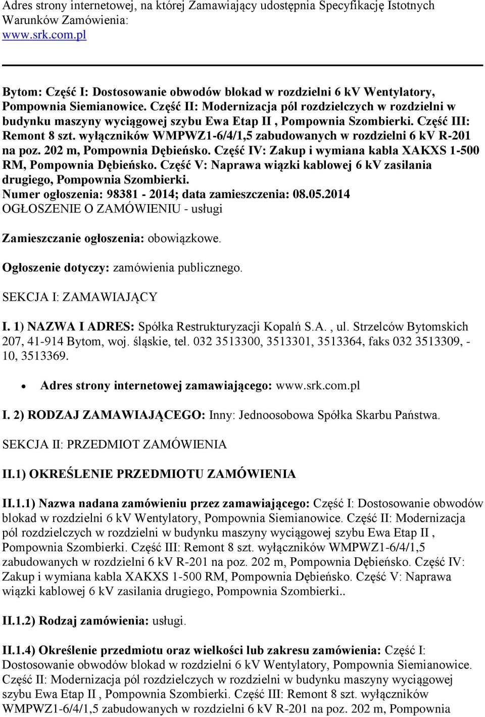 Część II: Modernizacja pól rozdzielczych w rozdzielni w budynku maszyny wyciągowej szybu Ewa Etap II, Pompownia Szombierki. Część III: Remont 8 szt.