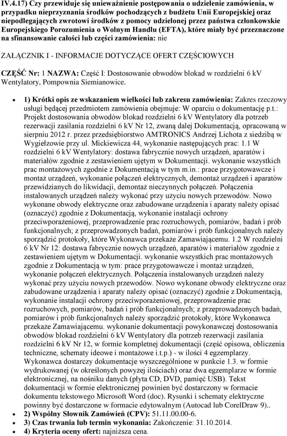 INFORMACJE DOTYCZĄCE OFERT CZĘŚCIOWYCH CZĘŚĆ Nr: 1 NAZWA: Część I: Dostosowanie obwodów blokad w rozdzielni 6 kv Wentylatory, Pompownia Siemianowice.