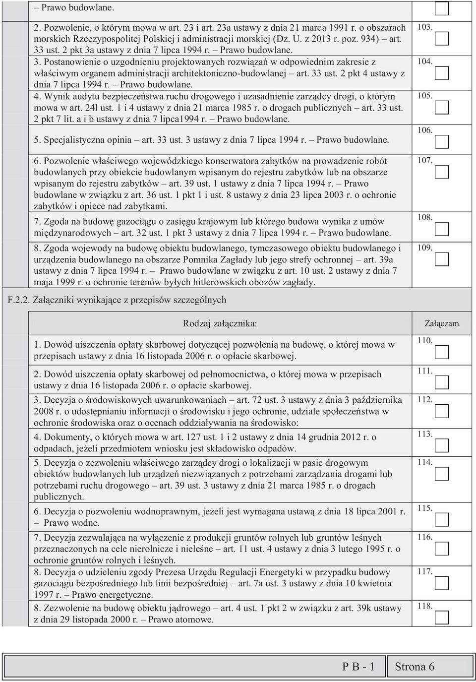 33 ust. 2 pkt 4 ustawy z dnia 7 lipca 1994 r. Prawo budowlane. 4. Wynik audytu bezpieczeństwa ruchu drogowego i uzasadnienie zarządcy drogi, o którym mowa w art. 24l ust.