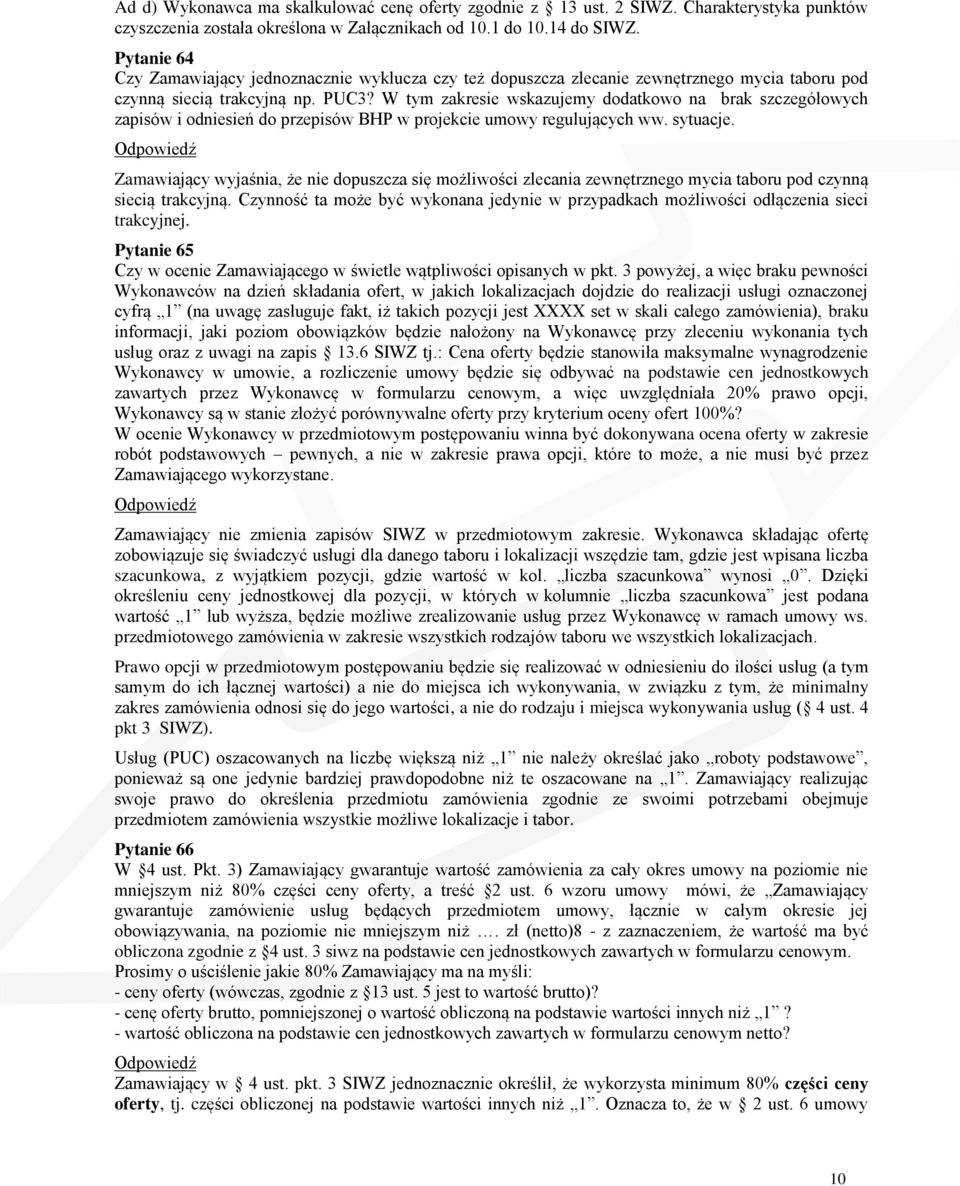 W tym zakresie wskazujemy dodatkowo na brak szczegółowych zapisów i odniesień do przepisów BHP w projekcie umowy regulujących ww. sytuacje.