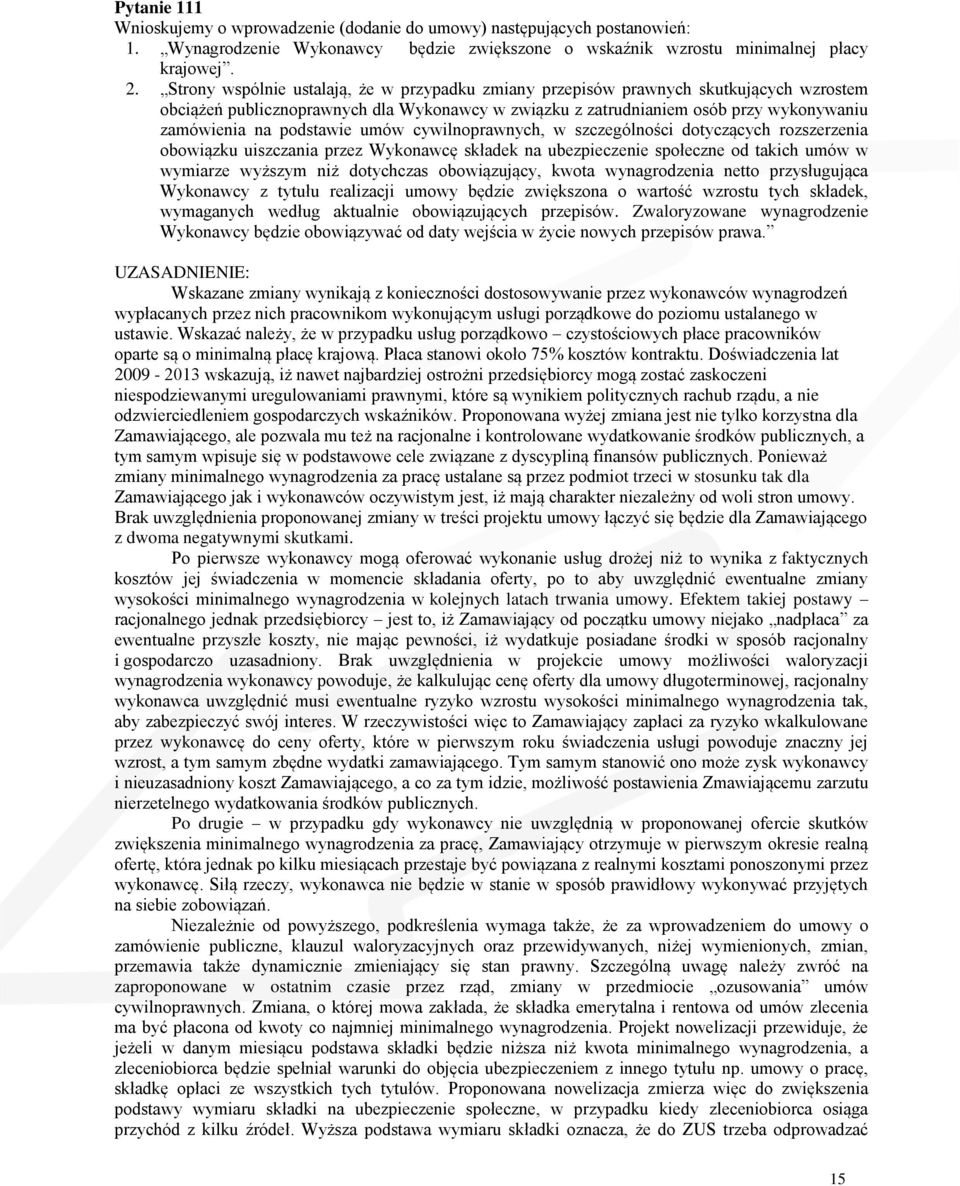 podstawie umów cywilnoprawnych, w szczególności dotyczących rozszerzenia obowiązku uiszczania przez Wykonawcę składek na ubezpieczenie społeczne od takich umów w wymiarze wyższym niż dotychczas