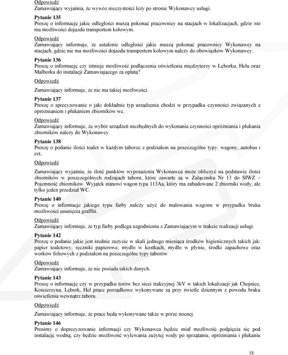 Zamawiający informuje, że ustalenie odległości jakie muszą pokonać pracownicy Wykonawcy na stacjach, gdzie nie ma możliwości dojazdu transportem kołowym należy do obowiązków Wykonawcy.