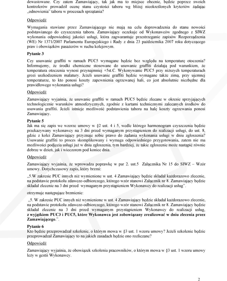 sprzątania? Wymagania stawiane przez Zamawiającego nie mają na celu doprowadzenia do stanu nowości podstawianego do czyszczenia taboru.