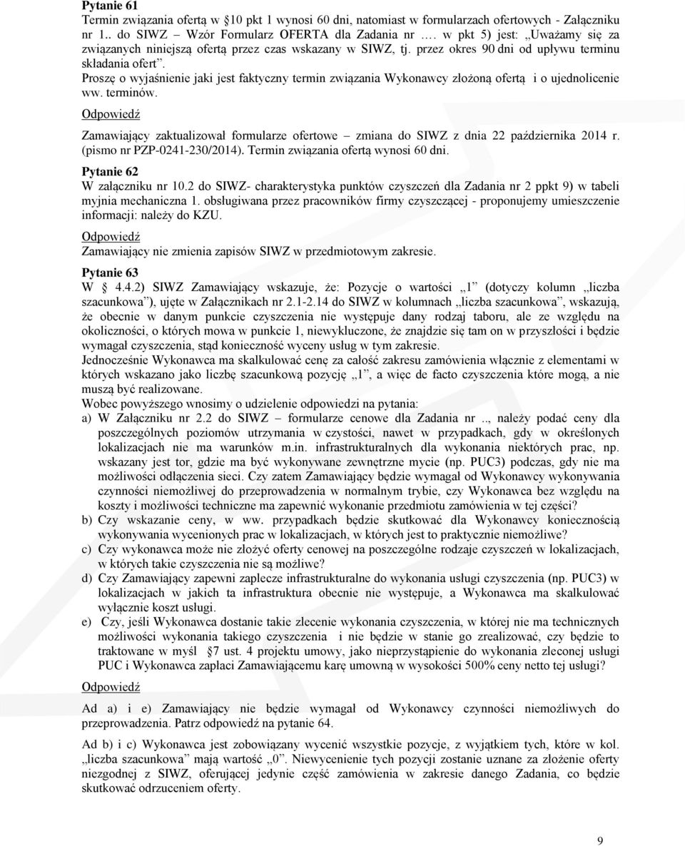 Proszę o wyjaśnienie jaki jest faktyczny termin związania Wykonawcy złożoną ofertą i o ujednolicenie ww. terminów.