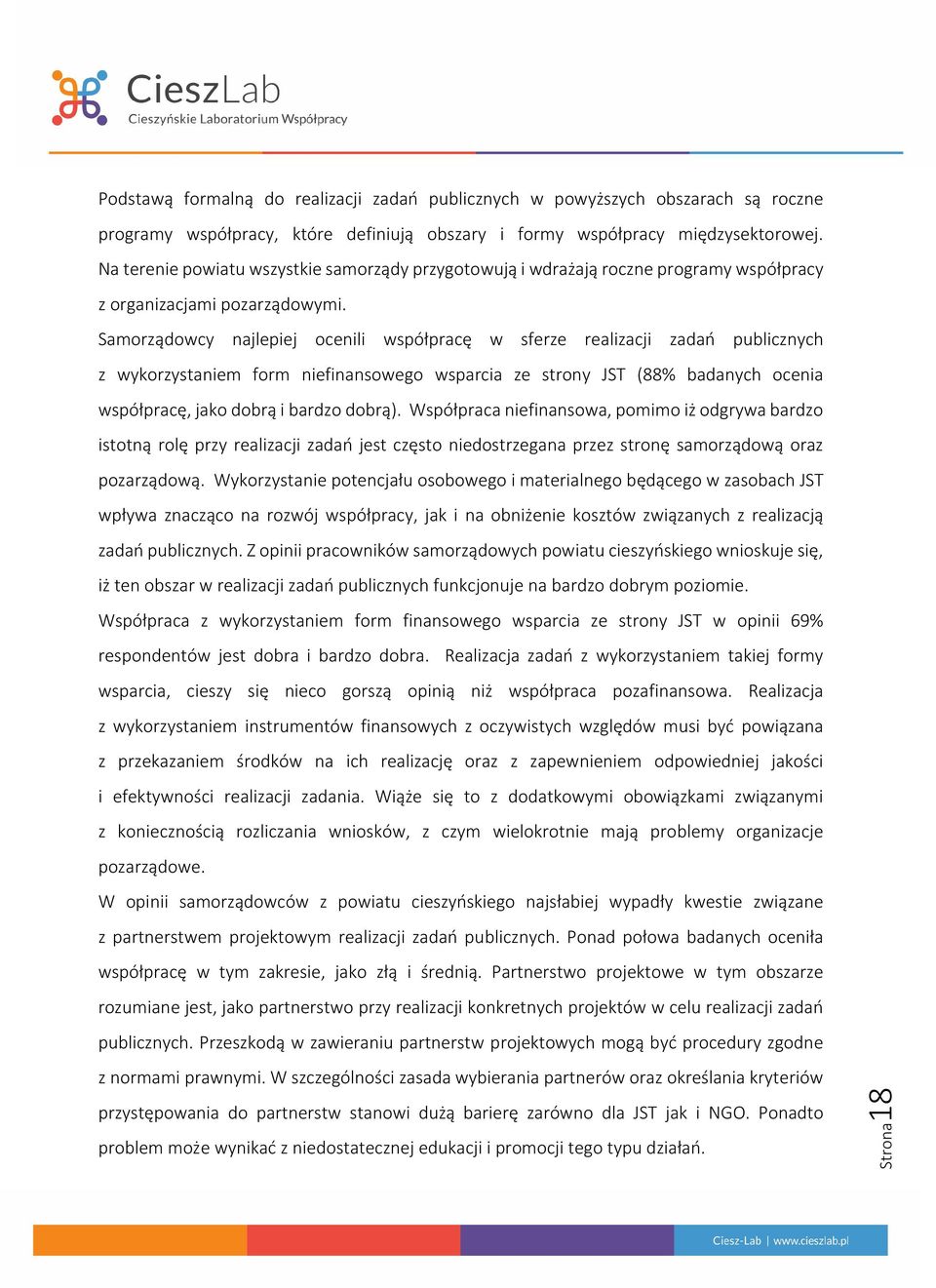 Samorządowcy najlepiej ocenili współpracę w sferze realizacji zadań publicznych z wykorzystaniem form niefinansowego wsparcia ze strony JST (8 badanych ocenia współpracę, jako dobrą i bardzo dobrą).