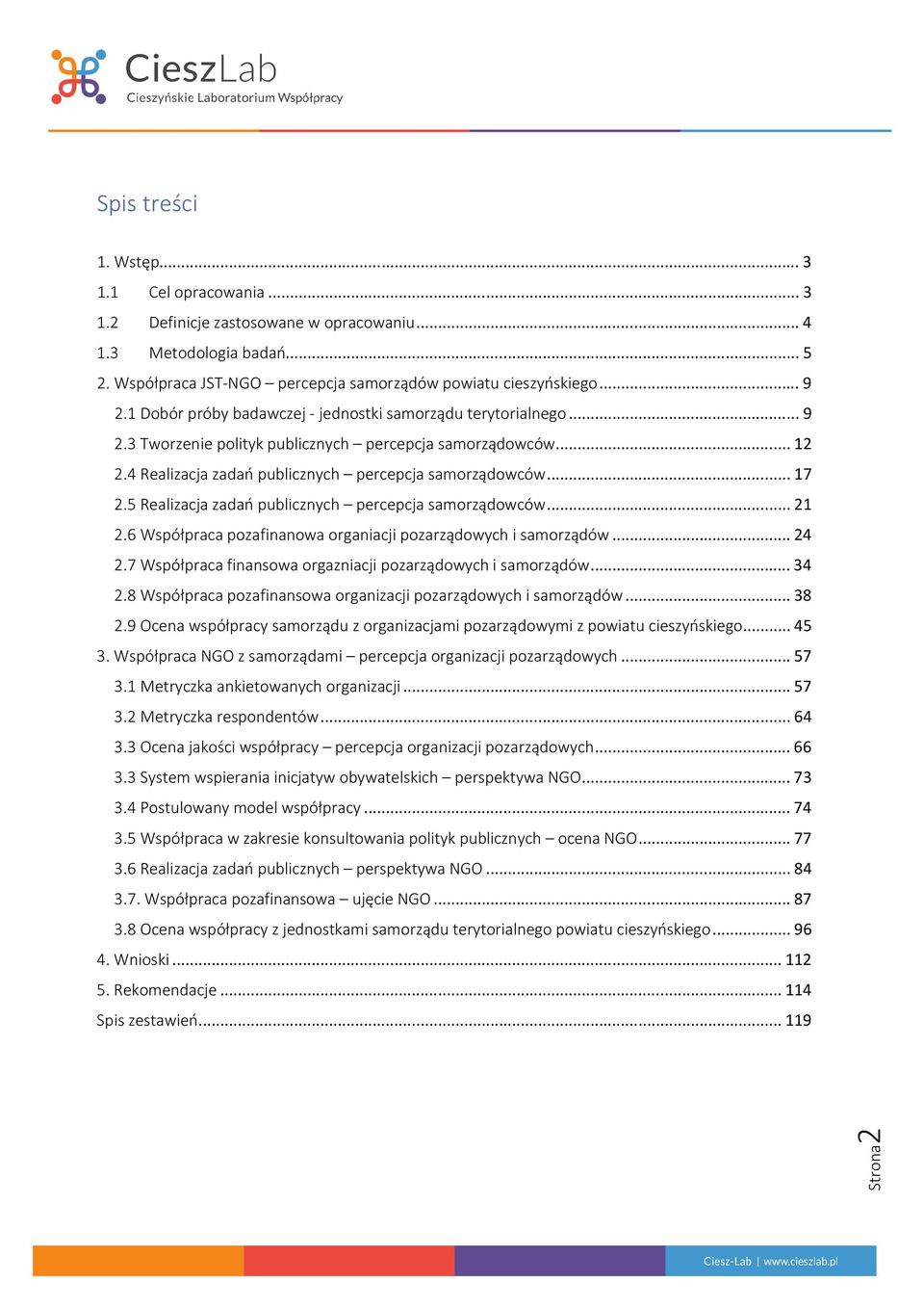 5 Realizacja zadań publicznych percepcja samorządowców... 21 2.6 Współpraca pozafinanowa organiacji pozarządowych i samorządów... 2 2.7 Współpraca finansowa orgazniacji pozarządowych i samorządów.