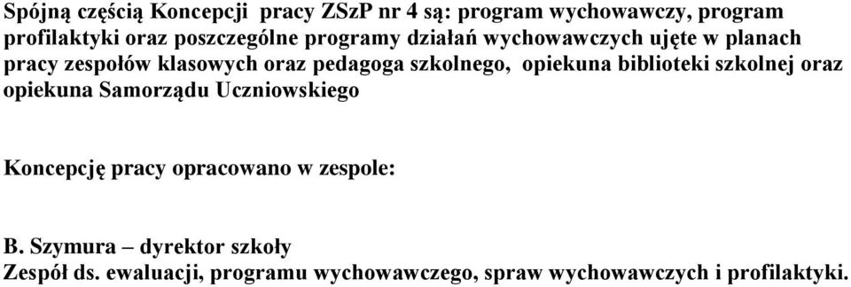 szkolnego, opiekuna biblioteki szkolnej oraz opiekuna Samorządu Uczniowskiego Koncepcję pracy