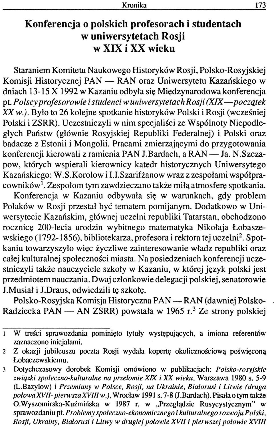 Było to 26 kolejne spotkanie historyków Polski i Rosji (wcześniej Polski i ZSRR).