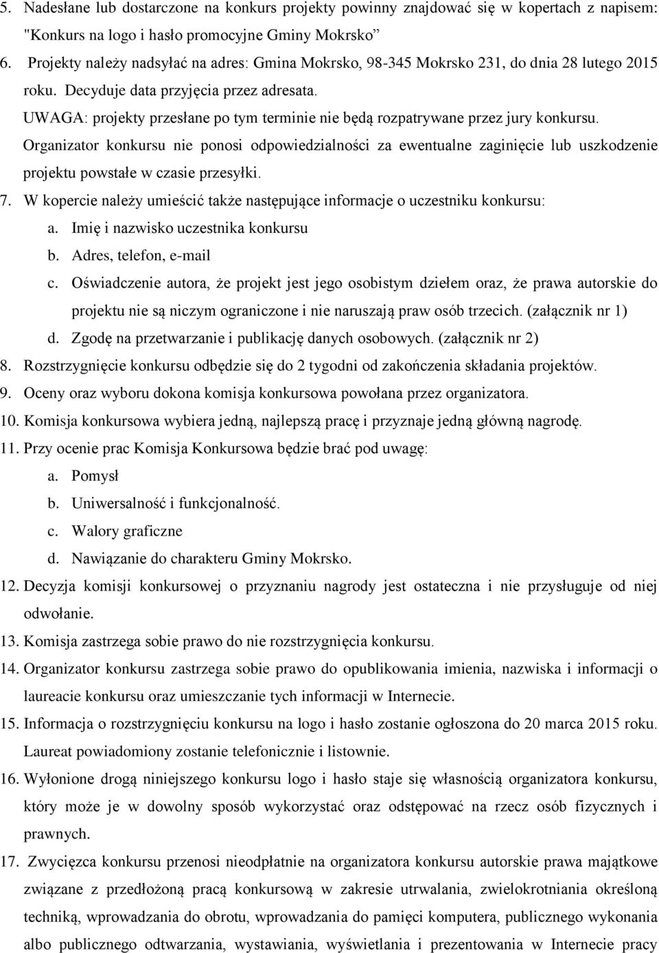 UWAGA: projekty przesłane po tym terminie nie będą rozpatrywane przez jury konkursu.