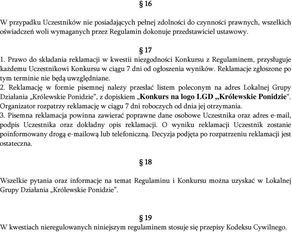 Reklamacje zgłoszone po tym terminie nie będą uwzględniane. 2.