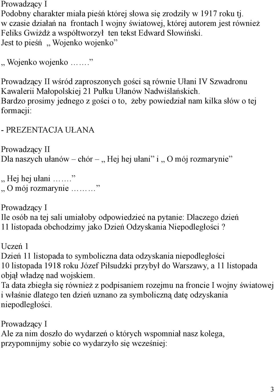 I wśród zaproszonych gości są równie Ułani IV Szwadronu Kawalerii Małopolskiej 21 Pułku Ułanów Nadwiślańskich.