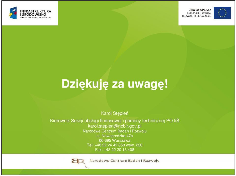 technicznej PO IiŚ karol.stepien@ncbir.gov.