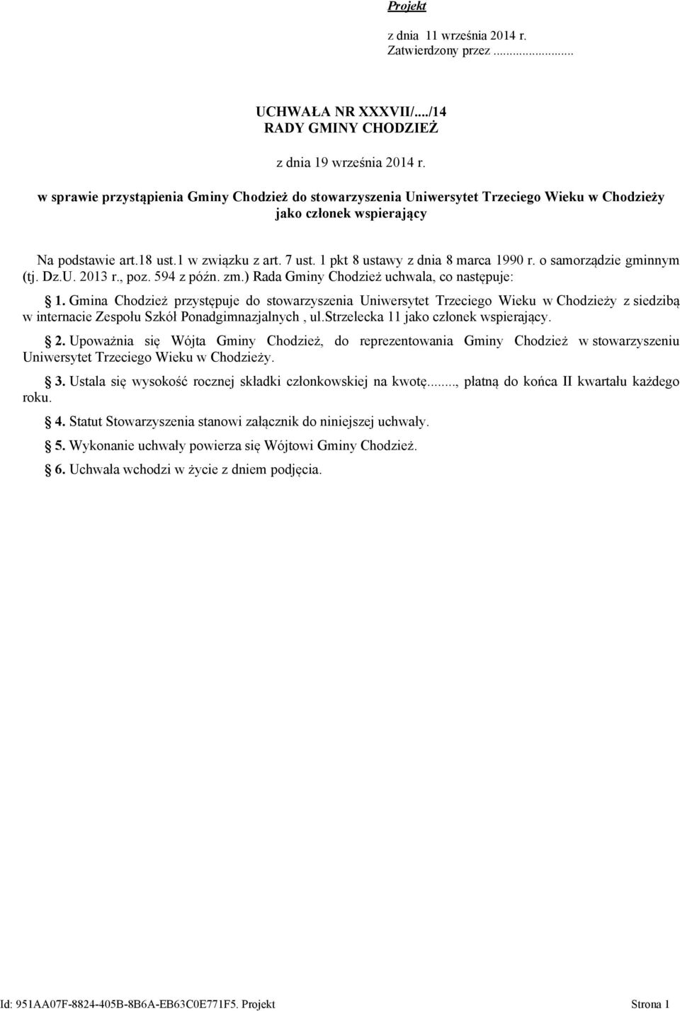 1 pkt 8 ustawy z dnia 8 marca 1990 r. o samorządzie gminnym (tj. Dz.U. 2013 r., poz. 594 z późn. zm.) Rada Gminy Chodzież uchwala, co następuje: 1.