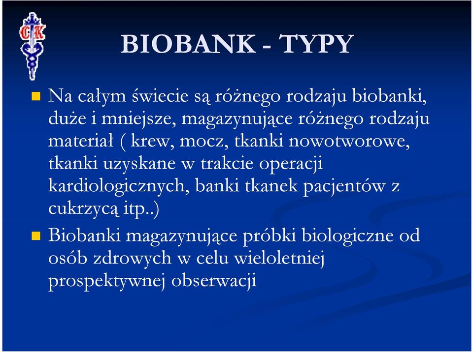 w trakcie operacji kardiologicznych, banki tkanek pacjentów z cukrzycą itp.