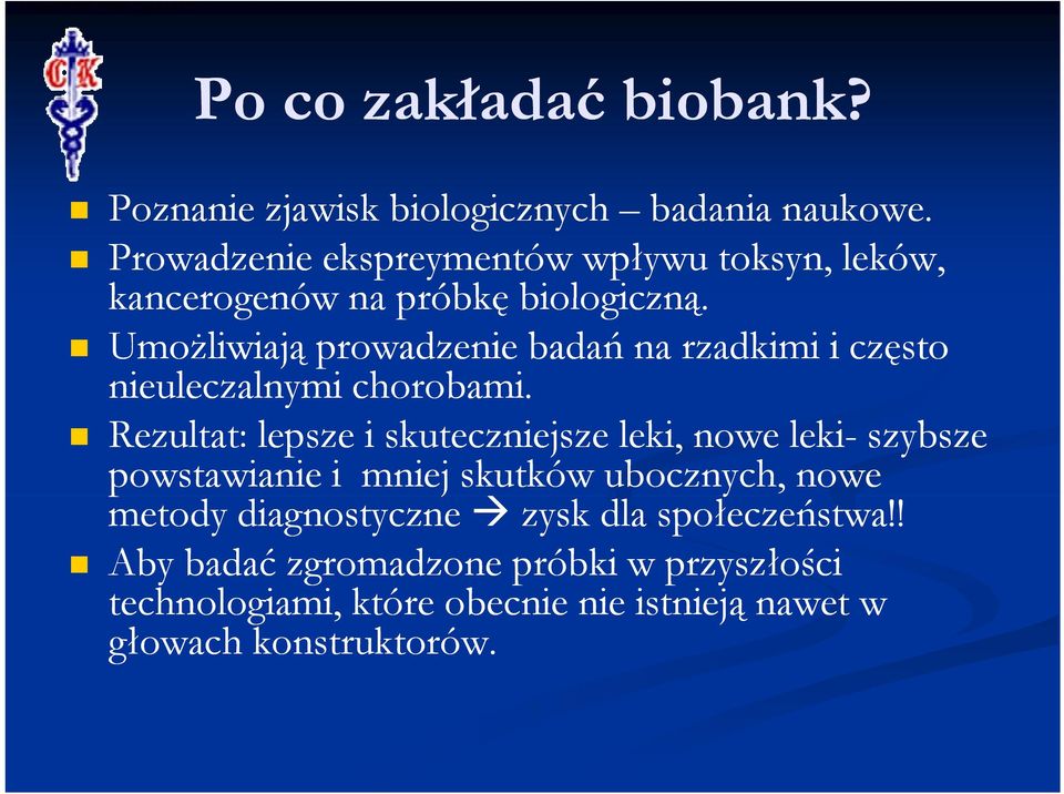 Umożliwiają prowadzenie badań na rzadkimi i często nieuleczalnymi chorobami.