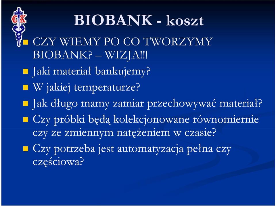 Jak długo mamy zamiar przechowywać materiał?