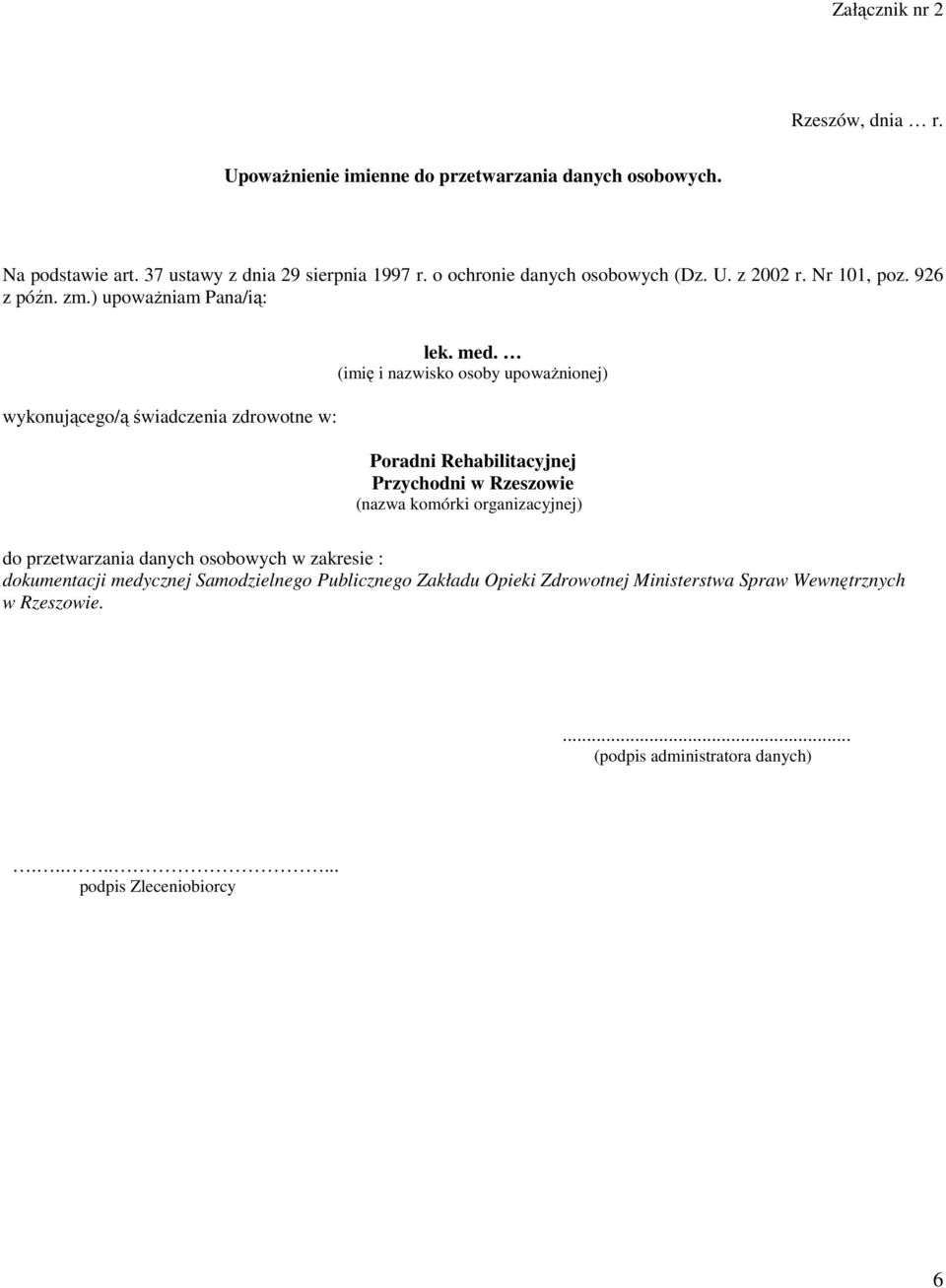 (imię i nazwisko osoby upowaŝnionej) Poradni Rehabilitacyjnej Przychodni w Rzeszowie (nazwa komórki organizacyjnej) do przetwarzania danych osobowych w