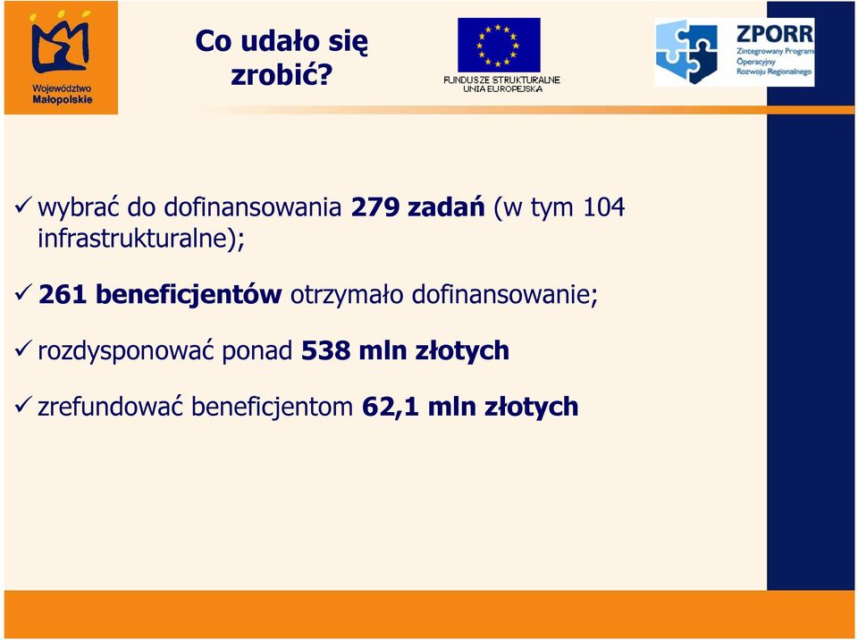 infrastrukturalne); 261 beneficjentów otrzymało