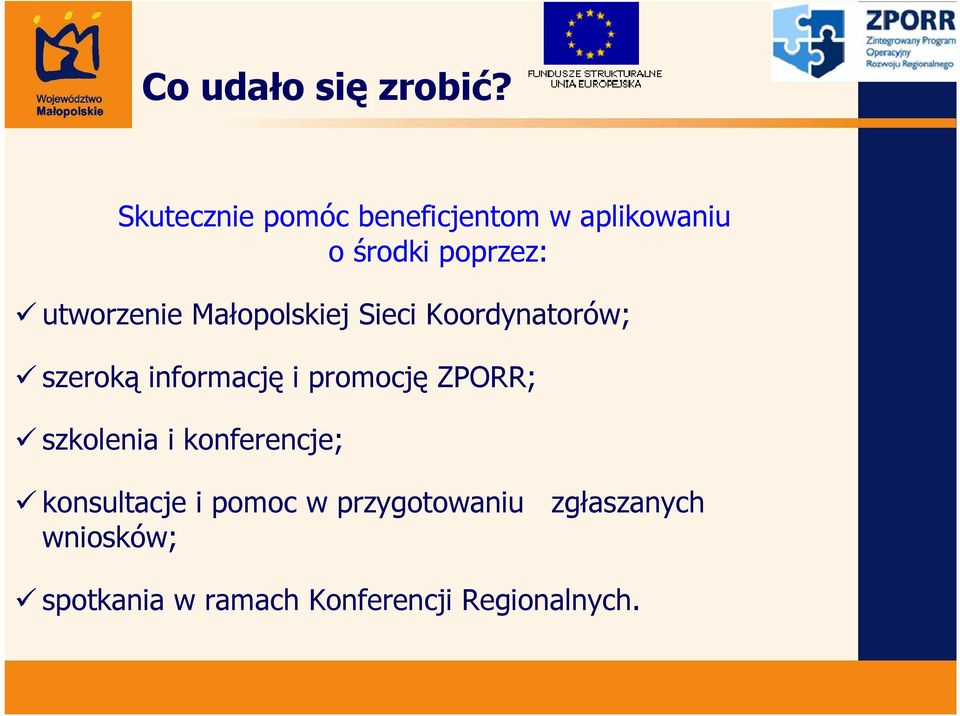 Małopolskiej Sieci Koordynatorów; szeroką informację i promocję ZPORR;